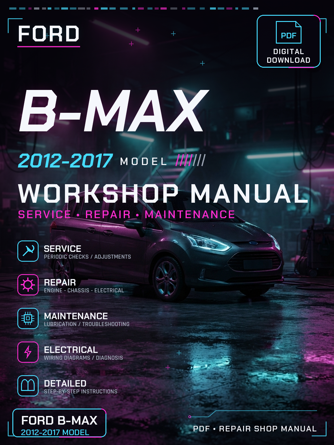 Ford B-Max 2012 2013 2014 2015 2016 2017 Workshop Repair Service Manual