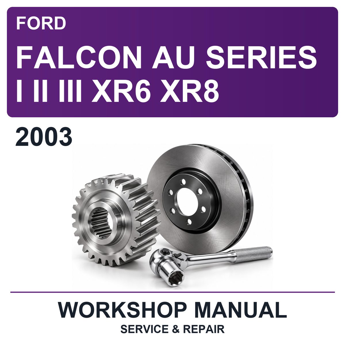 2003 Ford Falcon AU Series I II III XR6 XR8 Workshop Service & Repair Manual