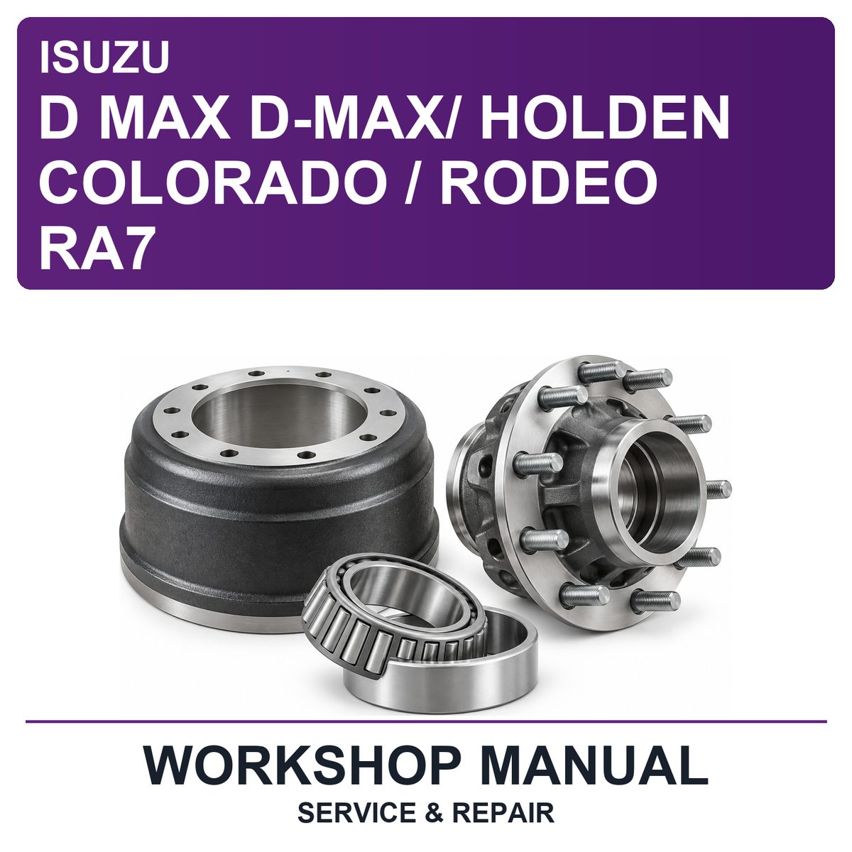 Isuzu D Max D-Max/ Holden Colorado / Rodeo RA7 Workshop Service & Repair Manual