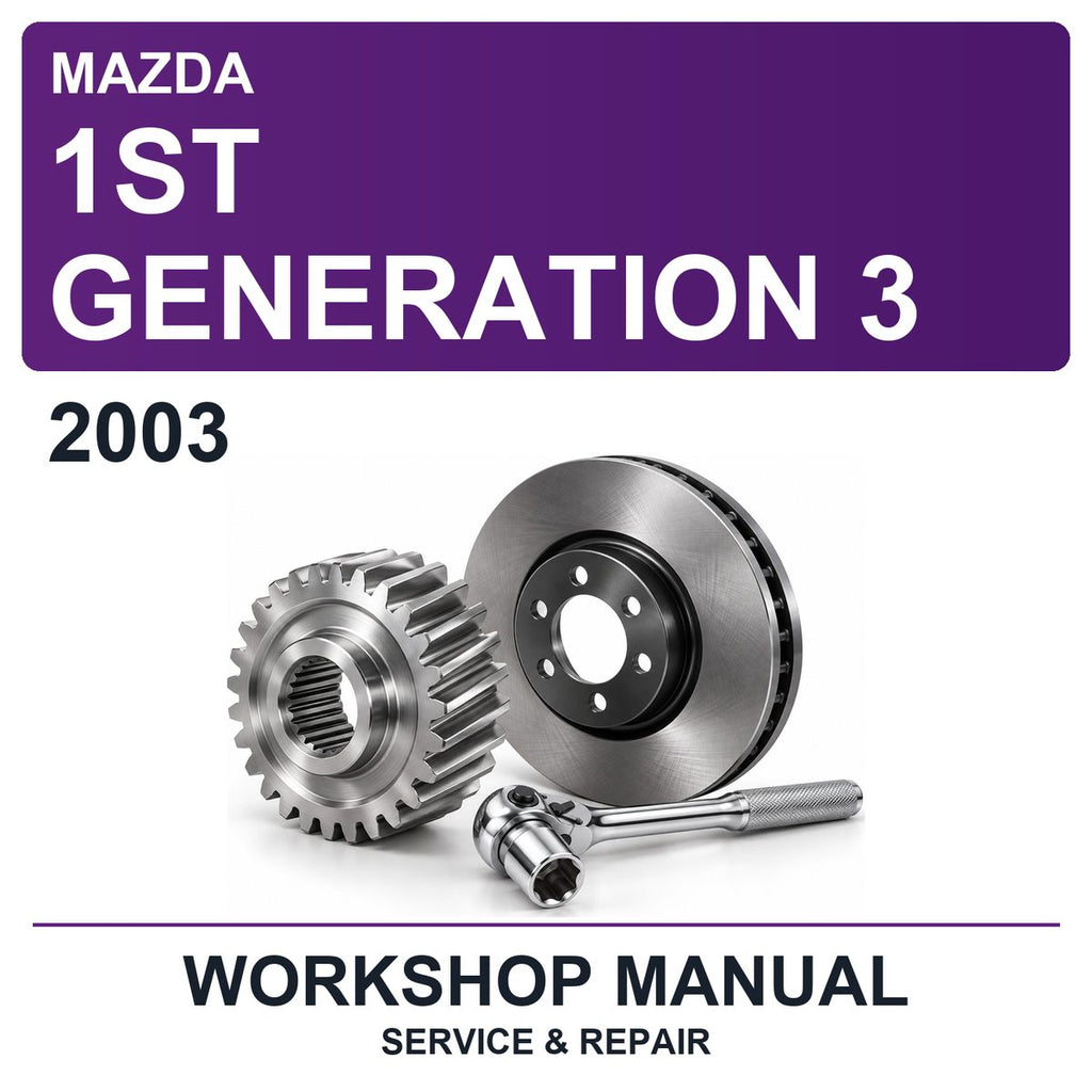2003 Mazda 1ST Generation 3 Workshop Service & Repair Manual