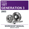 2003 Mazda 1ST Generation 3 Workshop Service & Repair Manual