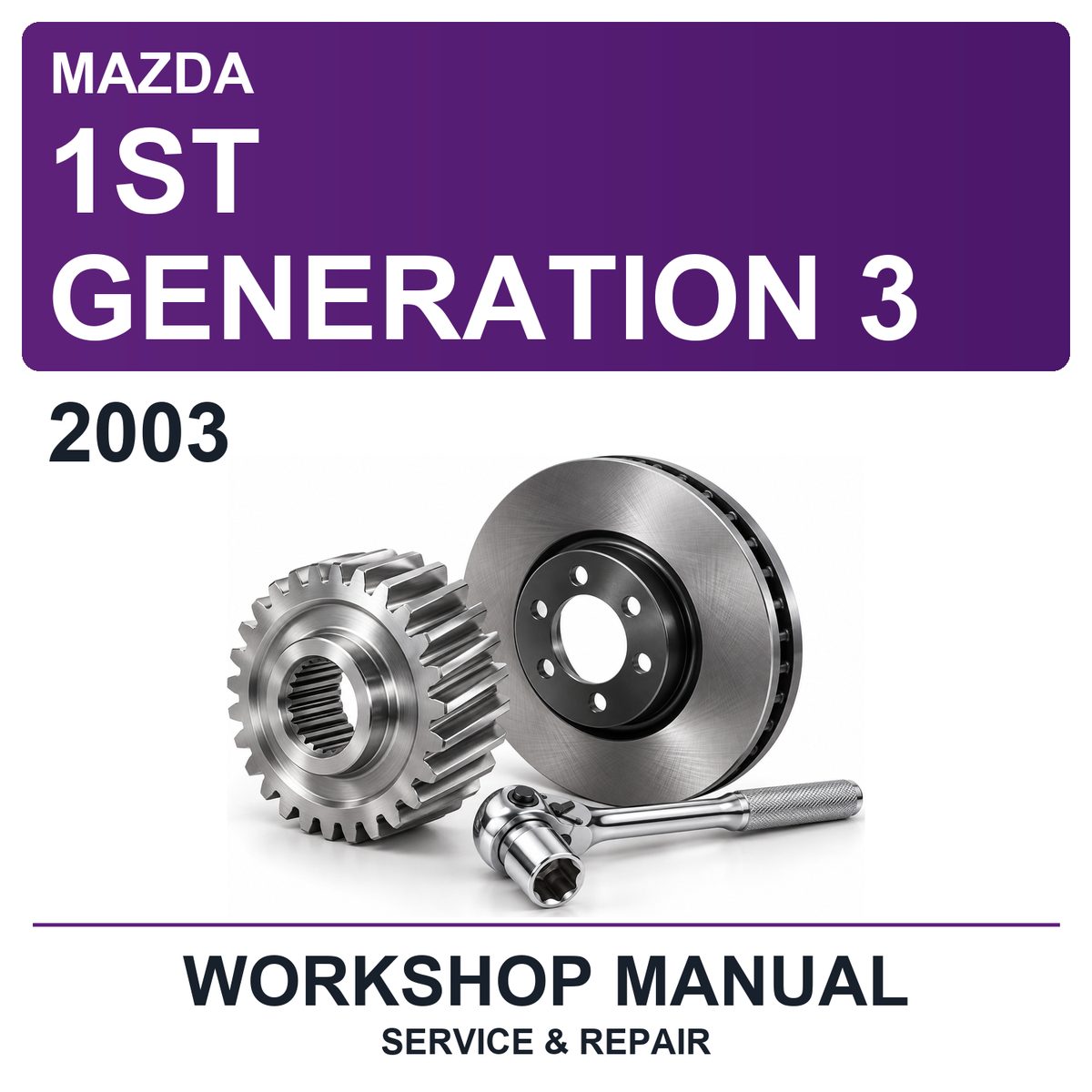 2003 Mazda 1ST Generation 3 Workshop Service & Repair Manual