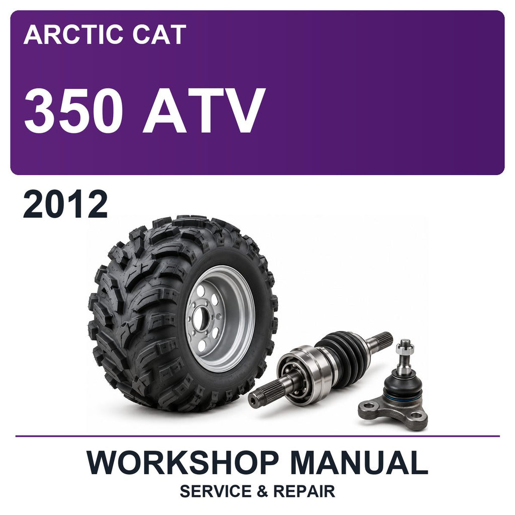 2012 Arctic Cat 350 ATV Workshop Service & Repair Manual