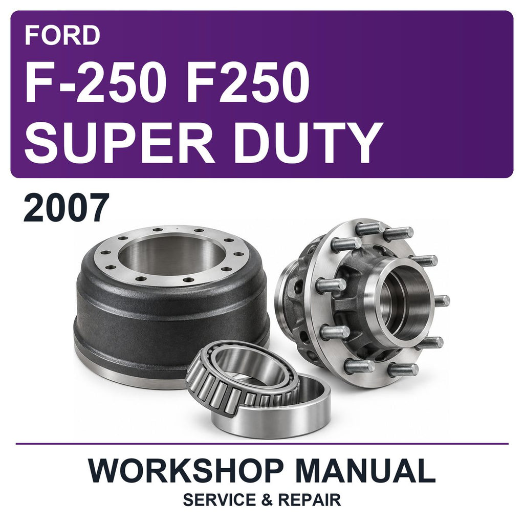 2007 Ford F-250 F250 Super Duty Workshop Service & Repair Manual