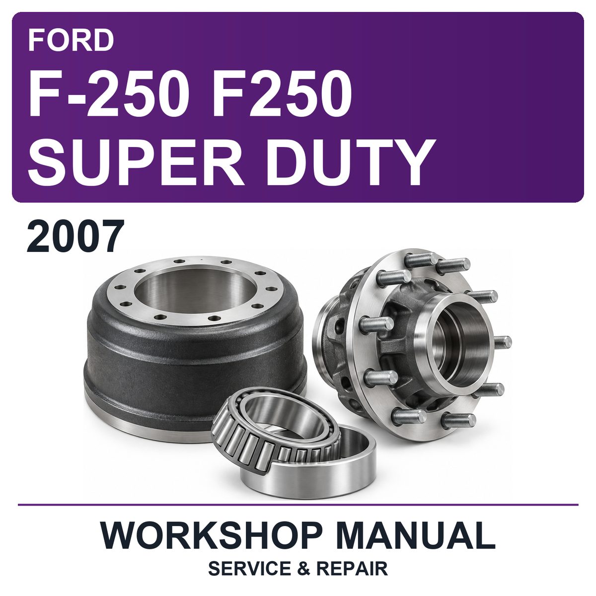 2007 Ford F-250 F250 Super Duty Workshop Service & Repair Manual