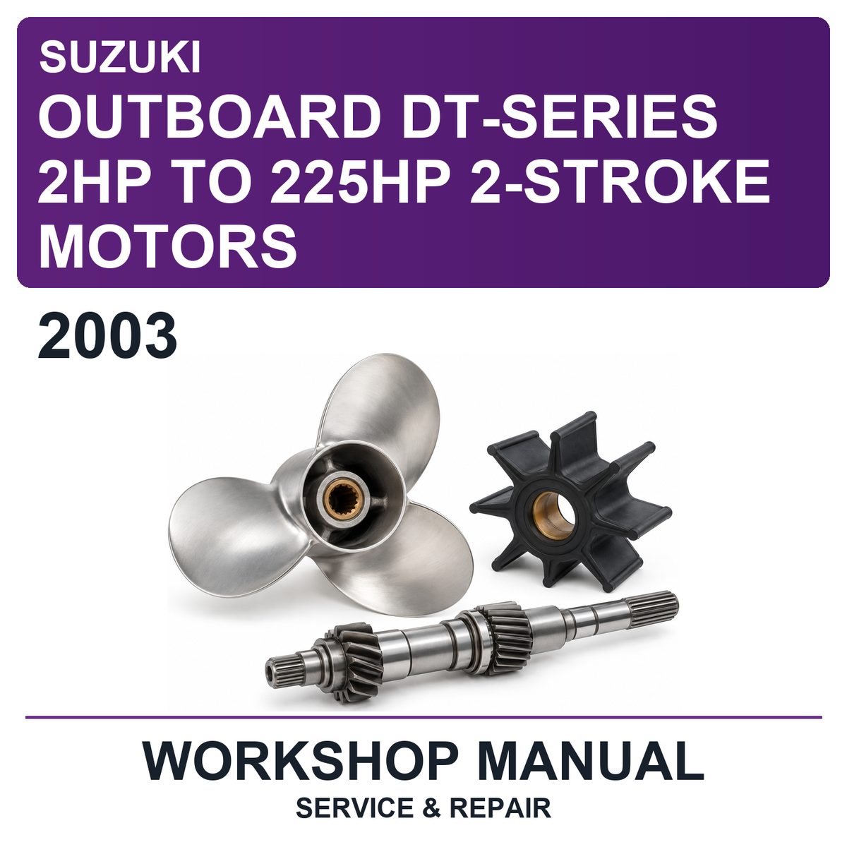 2003 Suzuki Outboard DT-Series 2HP To 225HP 2-Stroke Motors Workshop Service & Repair Manual