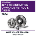 2004 Peugeot 307 Y Registration Onwards Petrol & Diesel Workshop Service & Repair Manual