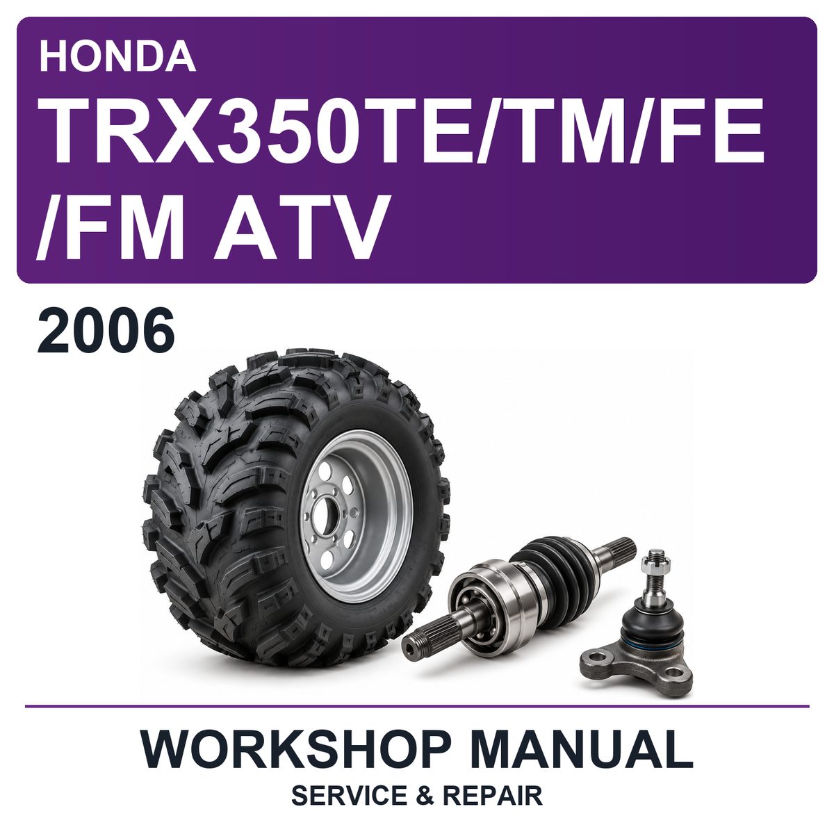 2006 Honda TRX350TE/TM/FE/FM ATV Workshop Service & Repair Manual