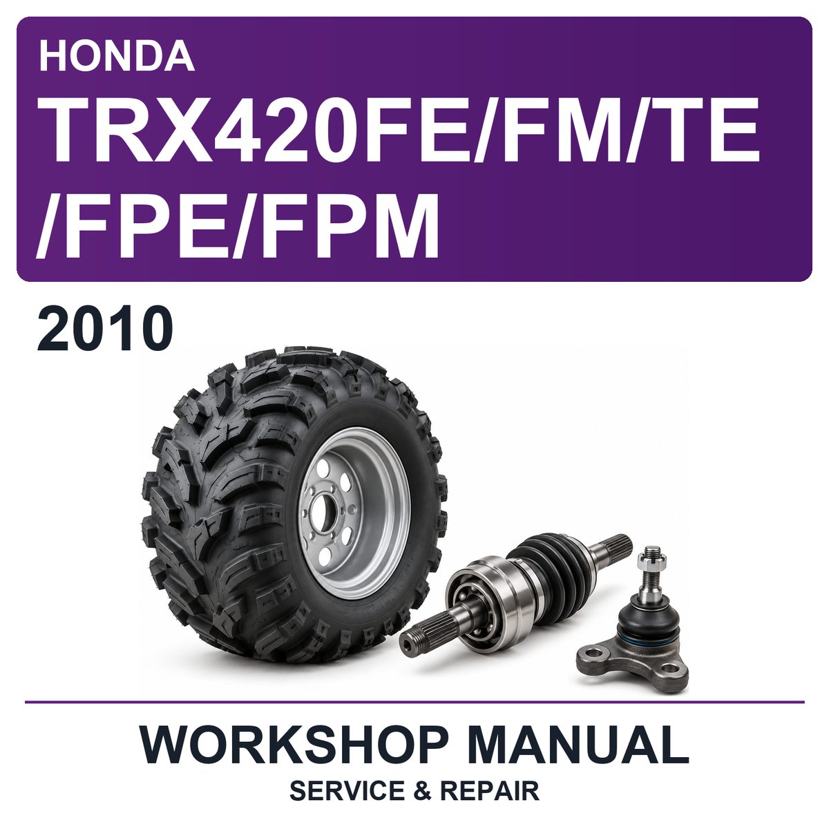 2010 Honda TRX420FE/FM/TE/FPE/FPM Workshop Service & Repair Manual