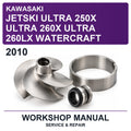 2010 Kawasaki Jetski Ultra 250X Ultra 260X Ultra 260LX Watercraft Workshop Service & Repair Manual