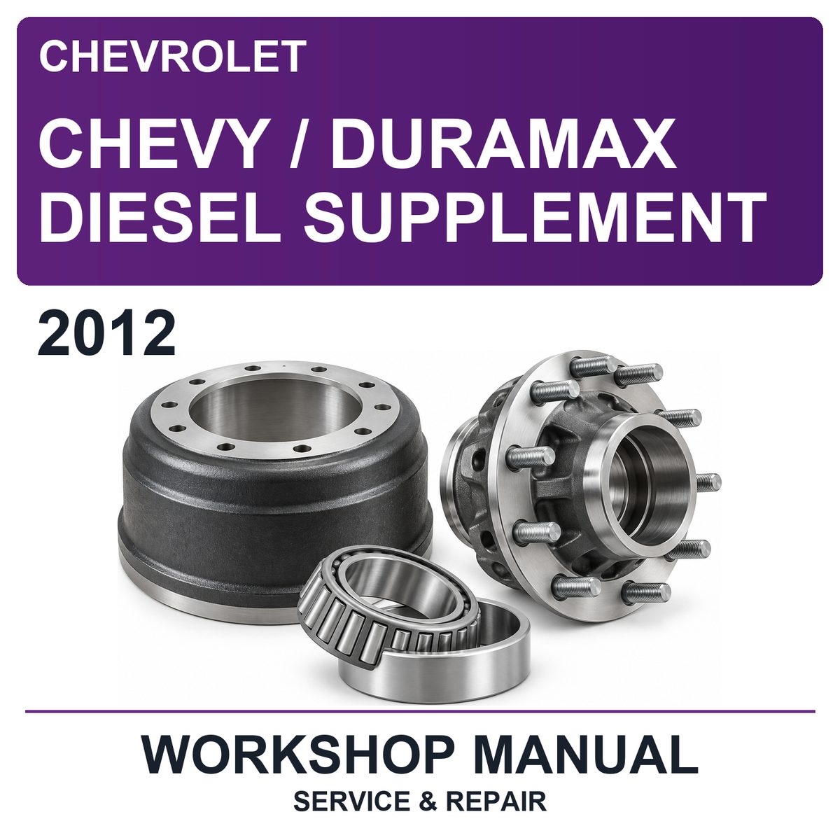2012 Chevrolet Chevy / Duramax Diesel Supplement Workshop Service & Repair Manual
