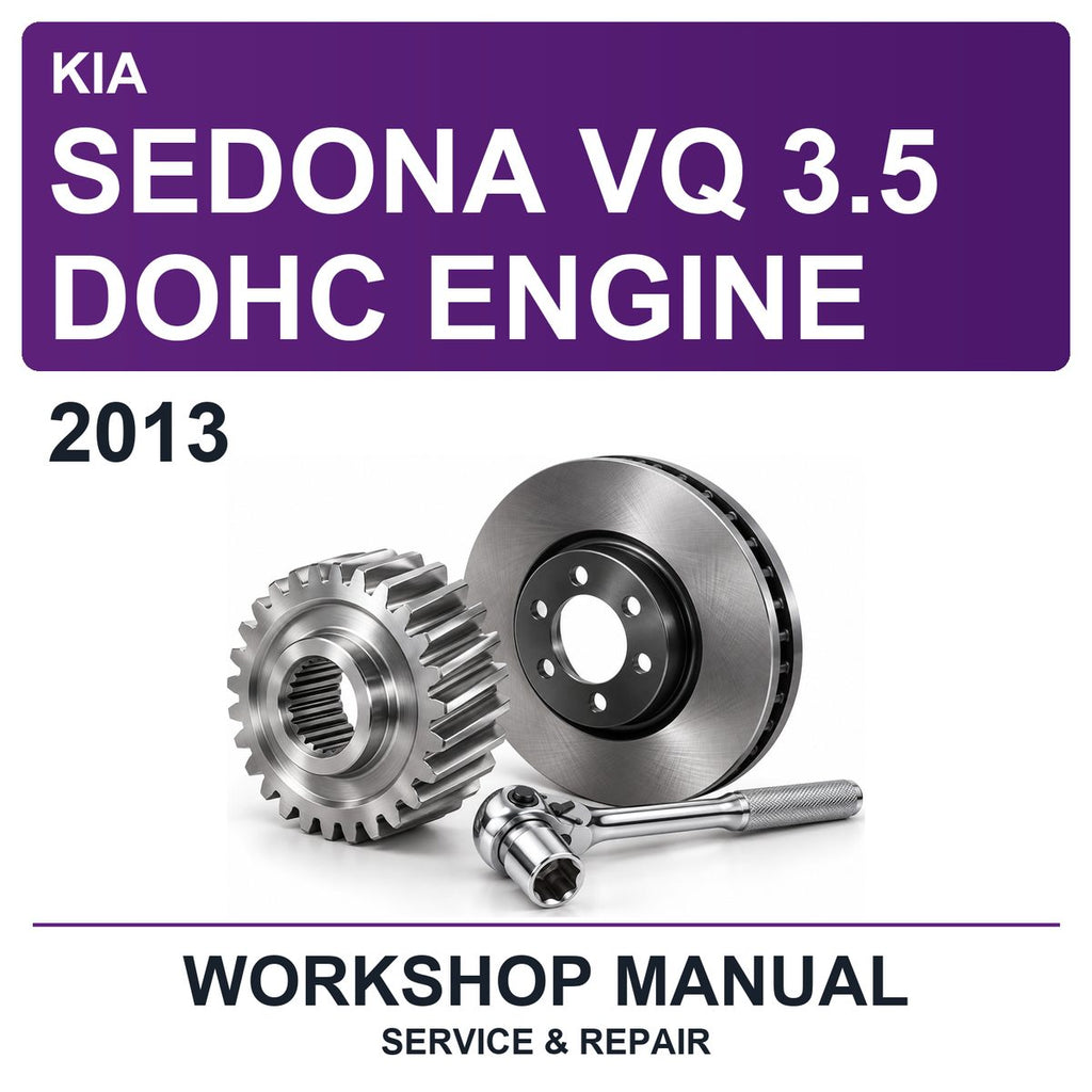 2013 Kia Sedona VQ 3.5 Dohc Engine Workshop Service & Repair Manual
