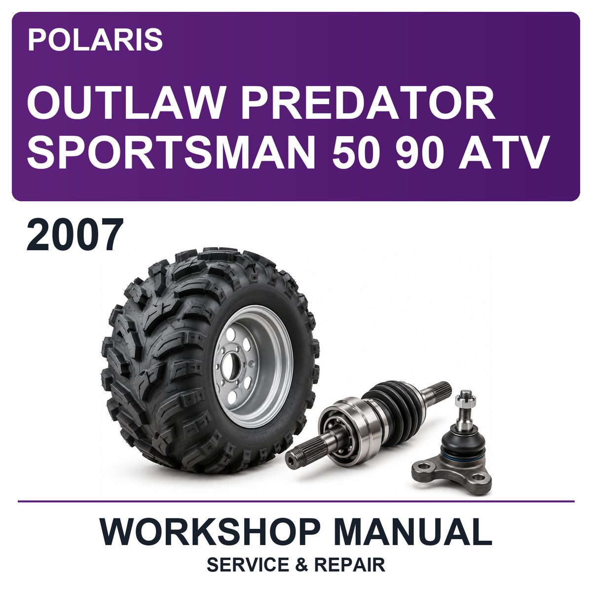 2007 Polaris Outlaw Predator Sportsman 50 90 ATV Workshop Service & Repair Manual