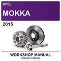 2015 Opel Mokka Workshop Service & Repair Manual