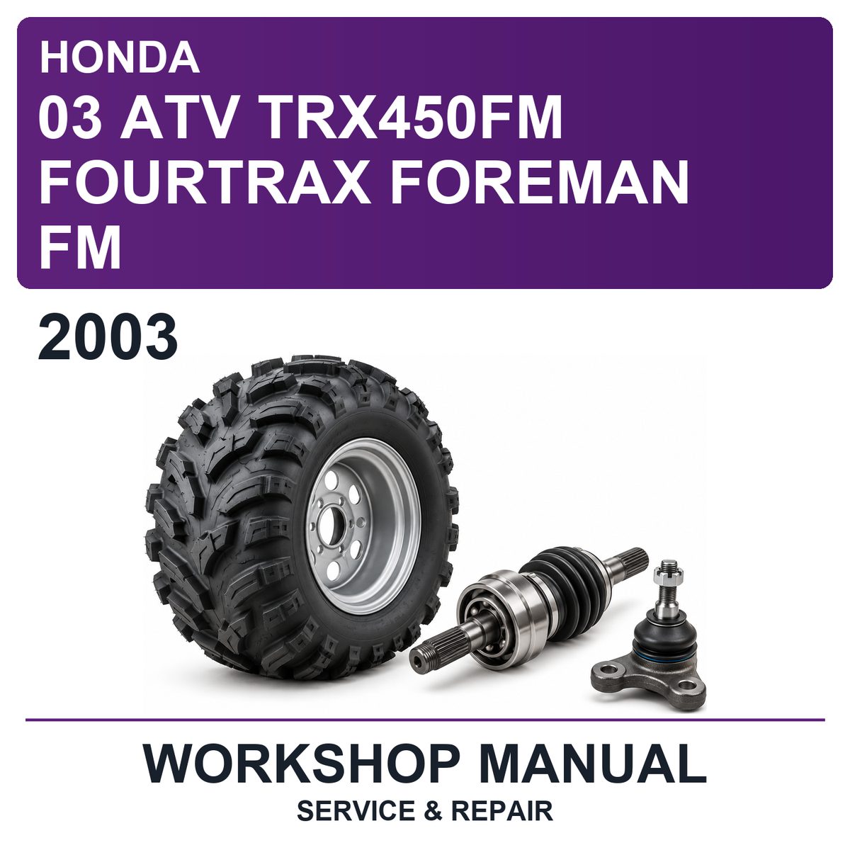 2003 Honda 03 ATV TRX450FM Fourtrax Foreman FM Workshop Service & Repair Manual