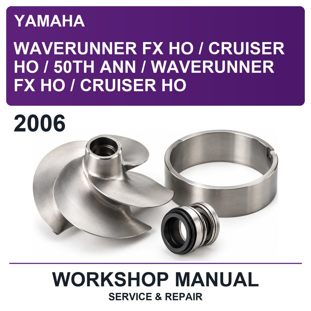 2006 Yamaha Waverunner FX HO / Cruiser HO / 50TH ANN / Waverunner FX HO / Cruiser HO Workshop Service & Repair Manual
