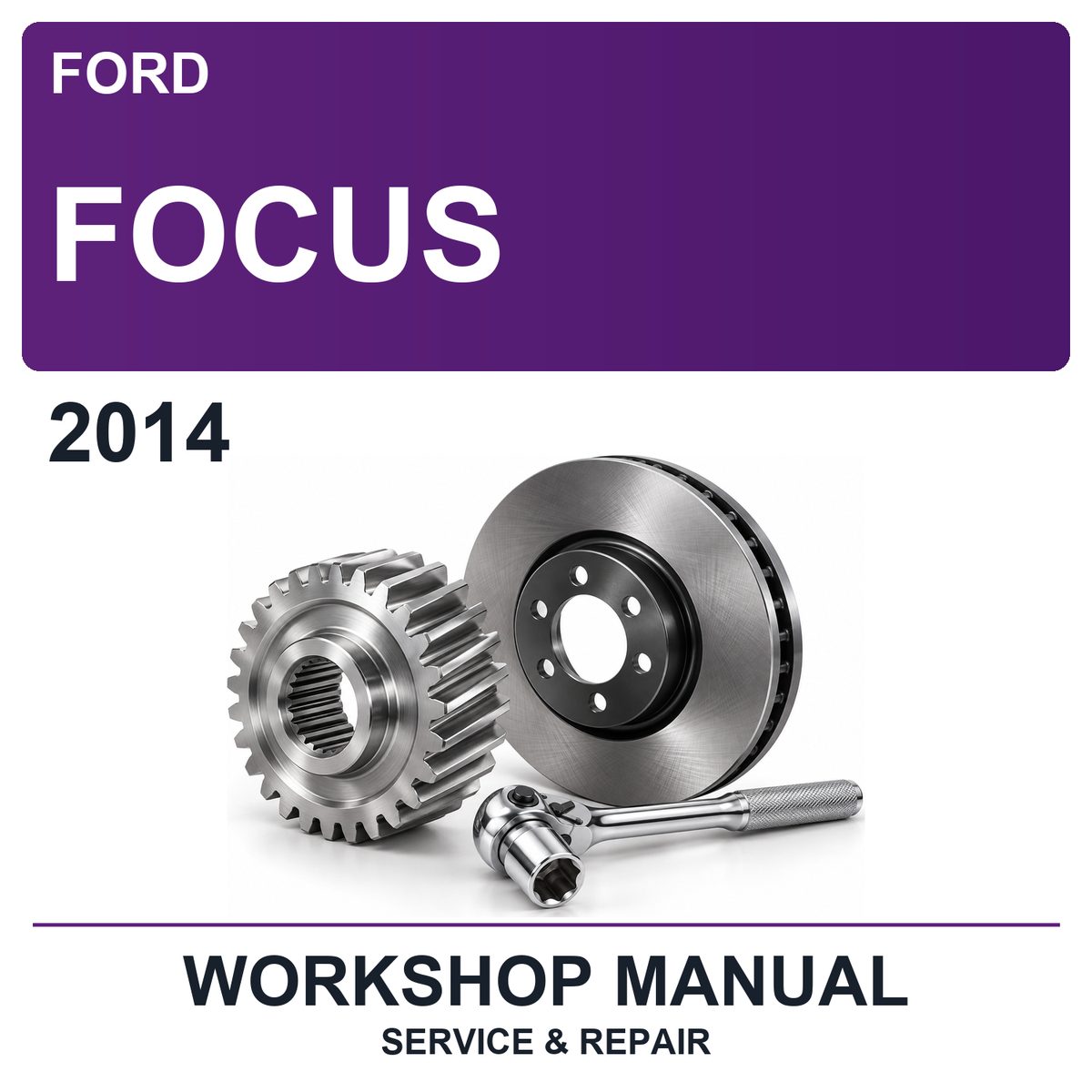 2014 Ford Focus Workshop Service & Repair Manual
