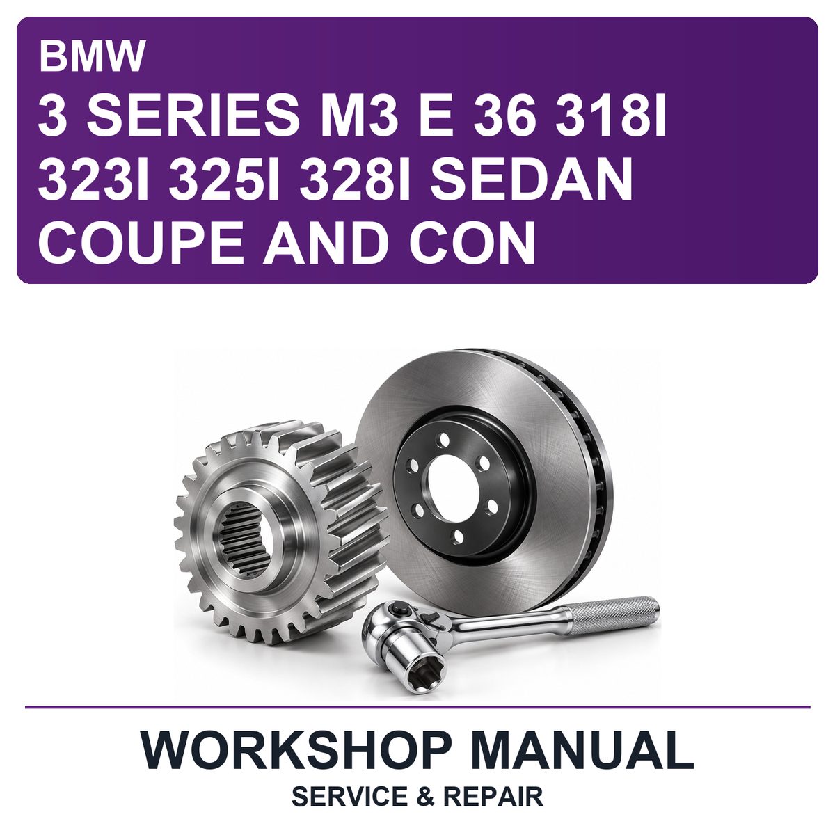 BMW 3 Series M3 E 36 318I 323I 325I 328I Sedan Coupe And Con Workshop Service & Repair Manual