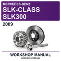 2009 Mercedes-Benz SLK-Class SLK300 Workshop Service & Repair Manual