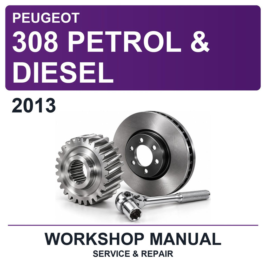 2013 Peugeot 308 Petrol & Diesel Workshop Service & Repair Manual