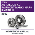 2002 Ford AU Falcon AU Fairmont Mark I Mark II Mark III Workshop Service & Repair Manual