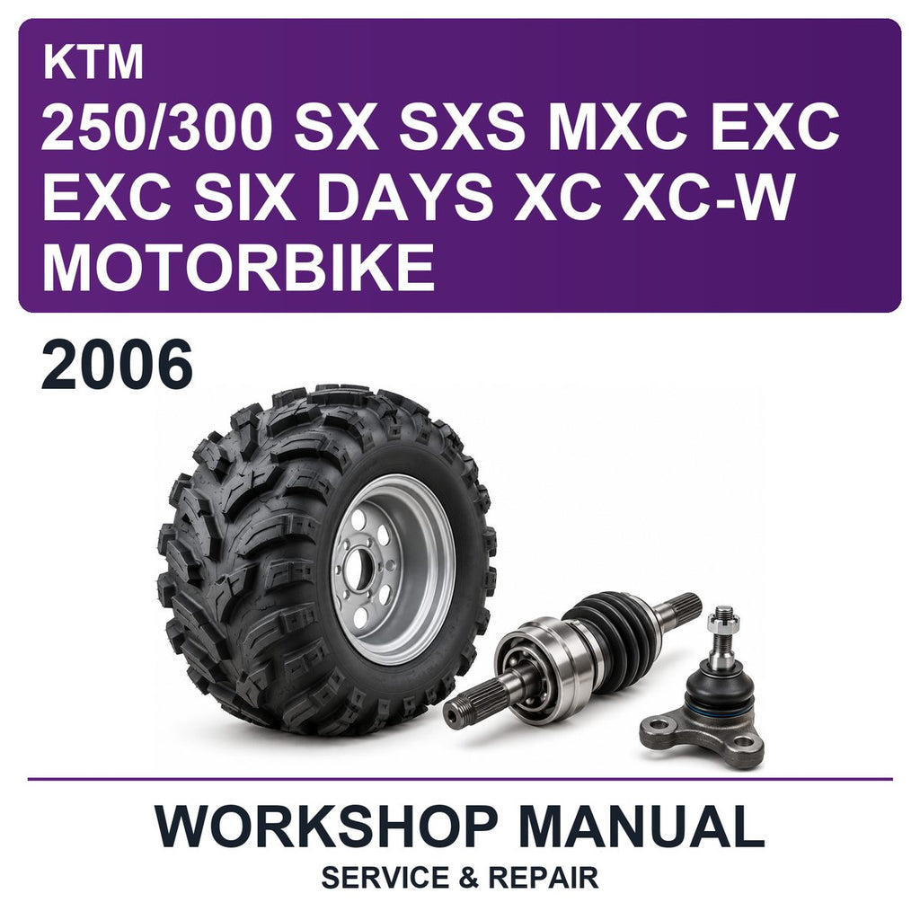 2006 KTM 250/300 SX SXS MXC EXC EXC SIX Days XC XC-W Motorbike Workshop Service & Repair Manual
