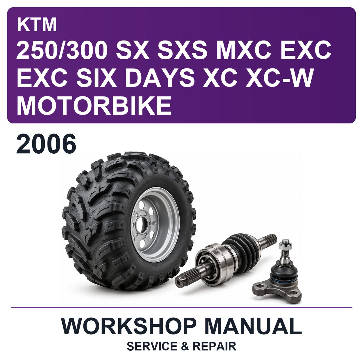 2006 KTM 250/300 SX SXS MXC EXC EXC SIX Days XC XC-W Motorbike Workshop Service & Repair Manual