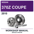 2010 Nissan 370Z Coupe Workshop Service & Repair Manual