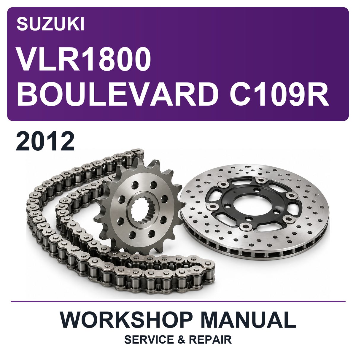 2012 Suzuki VLR1800 Boulevard C109R Workshop Service & Repair Manual