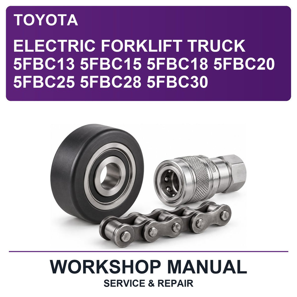Toyota Electric Forklift Truck 5FBC13 5FBC15 5FBC18 5FBC20 5FBC25 5FBC28 5FBC30 Workshop Service & Repair Manual