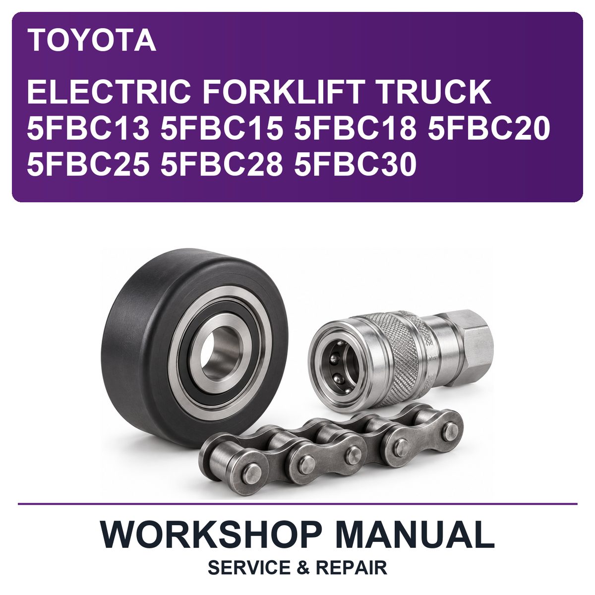 Toyota Electric Forklift Truck 5FBC13 5FBC15 5FBC18 5FBC20 5FBC25 5FBC28 5FBC30 Workshop Service & Repair Manual