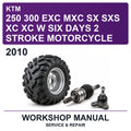2010 KTM 250 300 EXC MXC SX SXS XC XC W Six Days 2 Stroke Motorcycle Workshop Service & Repair Manual