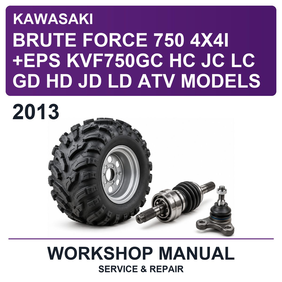 2013 Kawasaki Brute Force 750 4X4I +eps KVF750GC HC JC LC GD HD JD LD ATV Models Workshop Service & Repair Manual