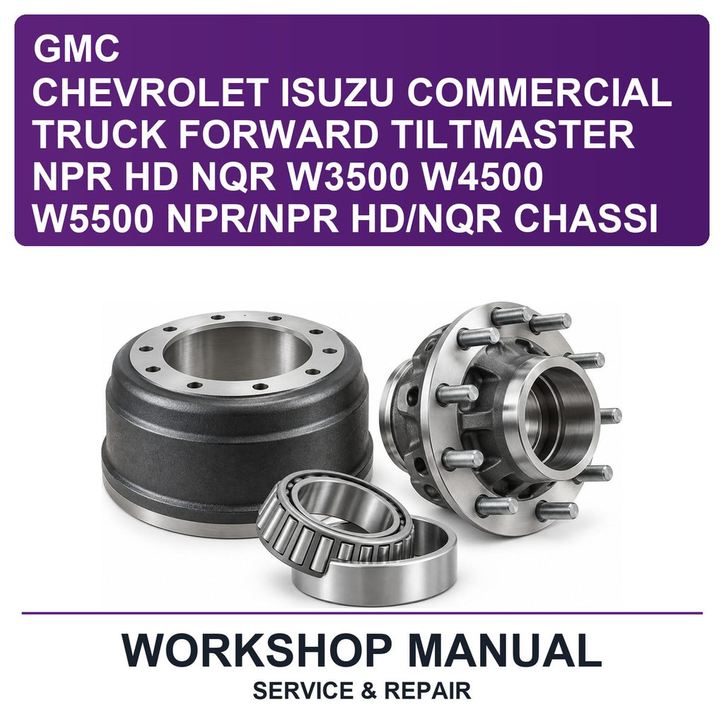 Chevrolet Isuzu GMC Commercial Truck Forward Tiltmaster NPR HD NQR W3500 W4500 W5500 Npr/npr Hd/nqr Chassi Workshop Service & Repair Manual