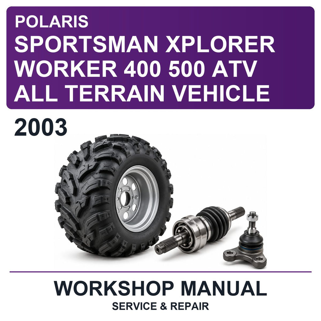 2003 Polaris Sportsman Xplorer Worker 400 500 ATV All Terrain Vehicle Workshop Service & Repair Manual