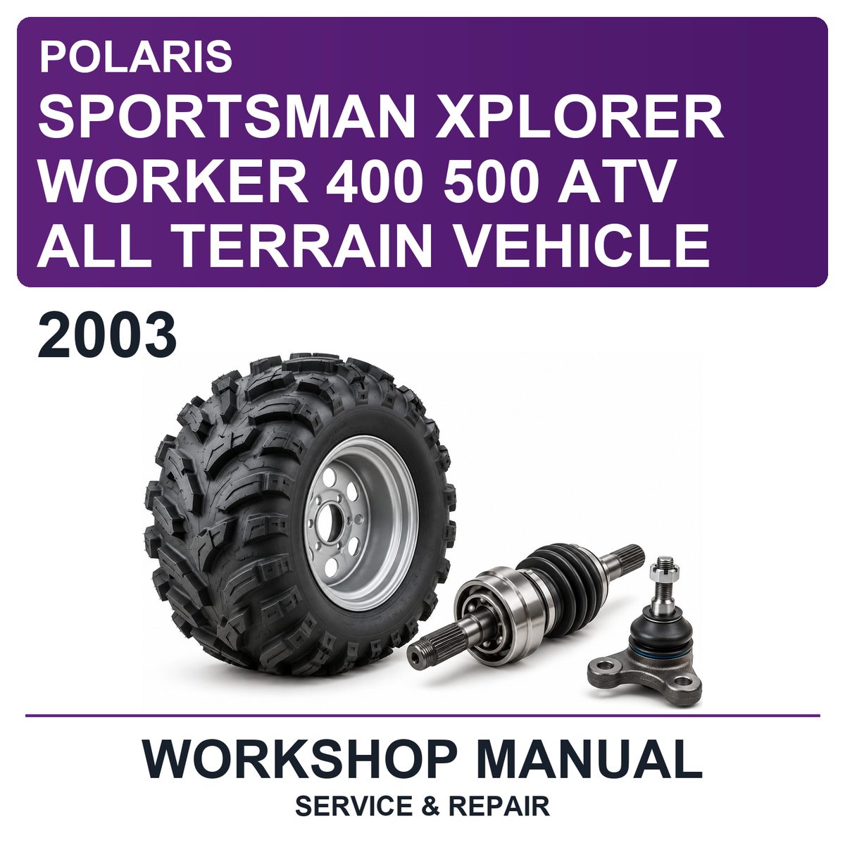 2003 Polaris Sportsman Xplorer Worker 400 500 ATV All Terrain Vehicle Workshop Service & Repair Manual