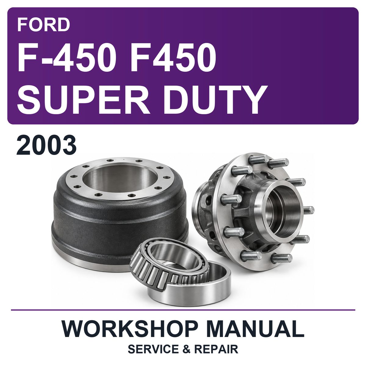 2003 Ford F-450 F450 Super Duty Workshop Service & Repair Manual
