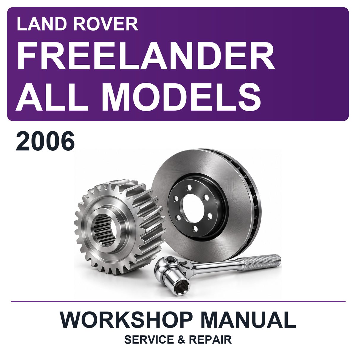 2006 Land Rover Freelander All Models Workshop Service & Repair Manual