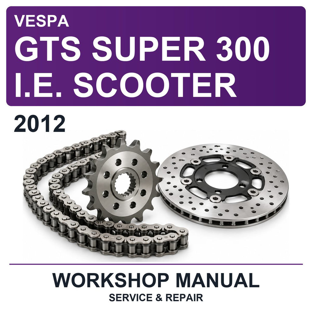 2012 Vespa GTS Super 300 I.e. Scooter Workshop Service & Repair Manual