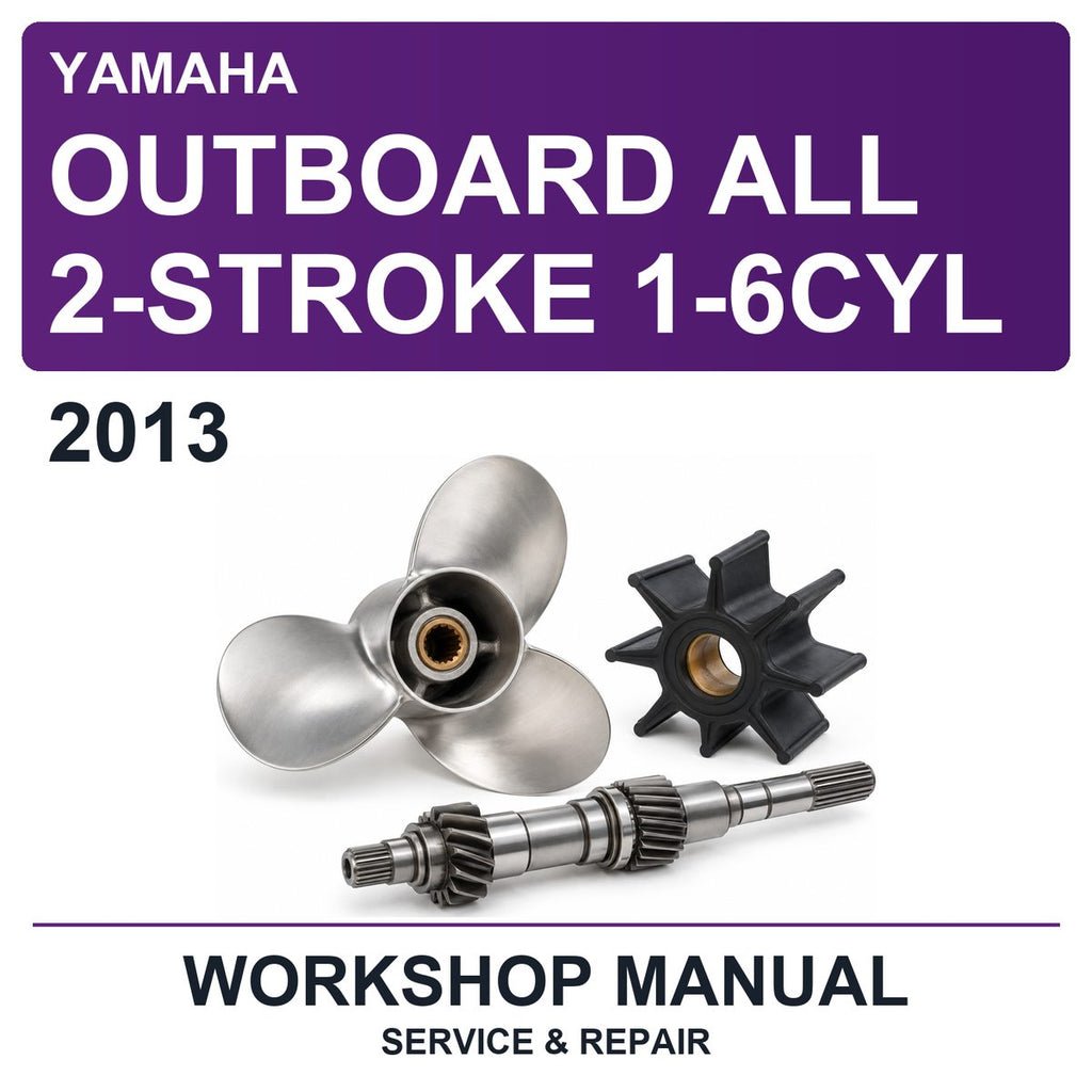 2013 Yamaha Outboard All 2-Stroke 1-6CYL Workshop Service & Repair Manual