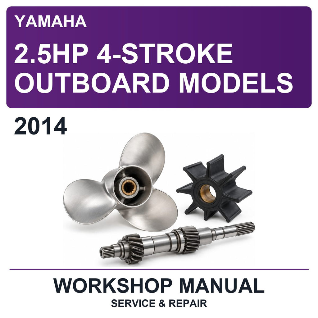 2014 Yamaha 2.5HP 4-Stroke Outboard Models Workshop Service & Repair Manual