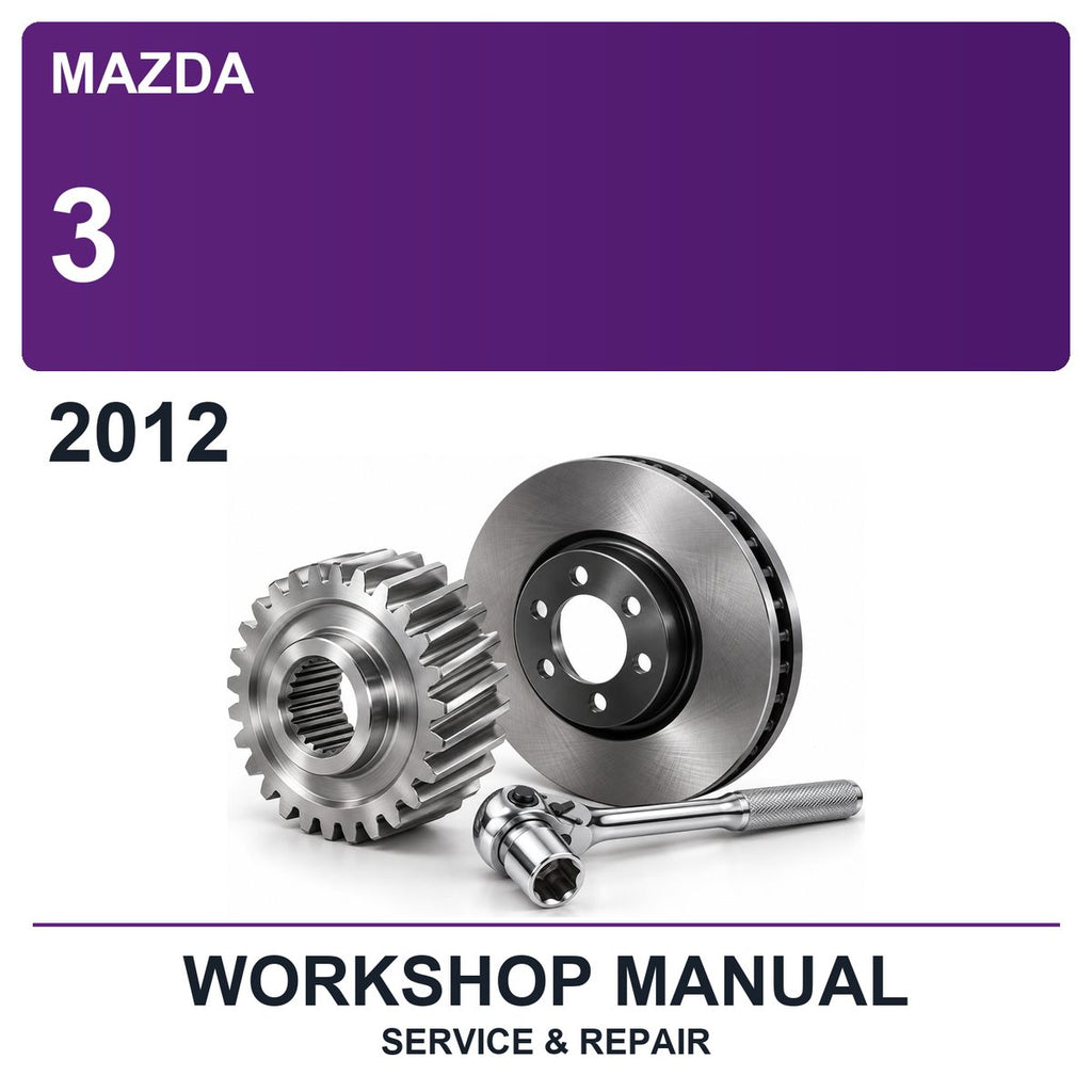 2012 Mazda 3 Workshop Service & Repair Manual
