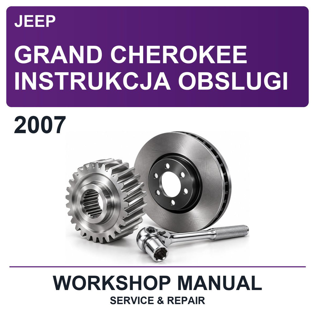 2007 Jeep Grand Cherokee Instrukcja Obslugi Workshop Service & Repair Manual
