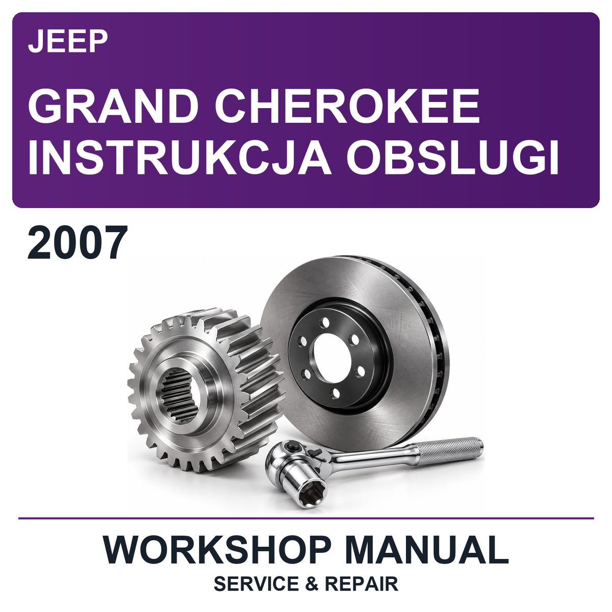 2007 Jeep Grand Cherokee Instrukcja Obslugi Workshop Service & Repair Manual