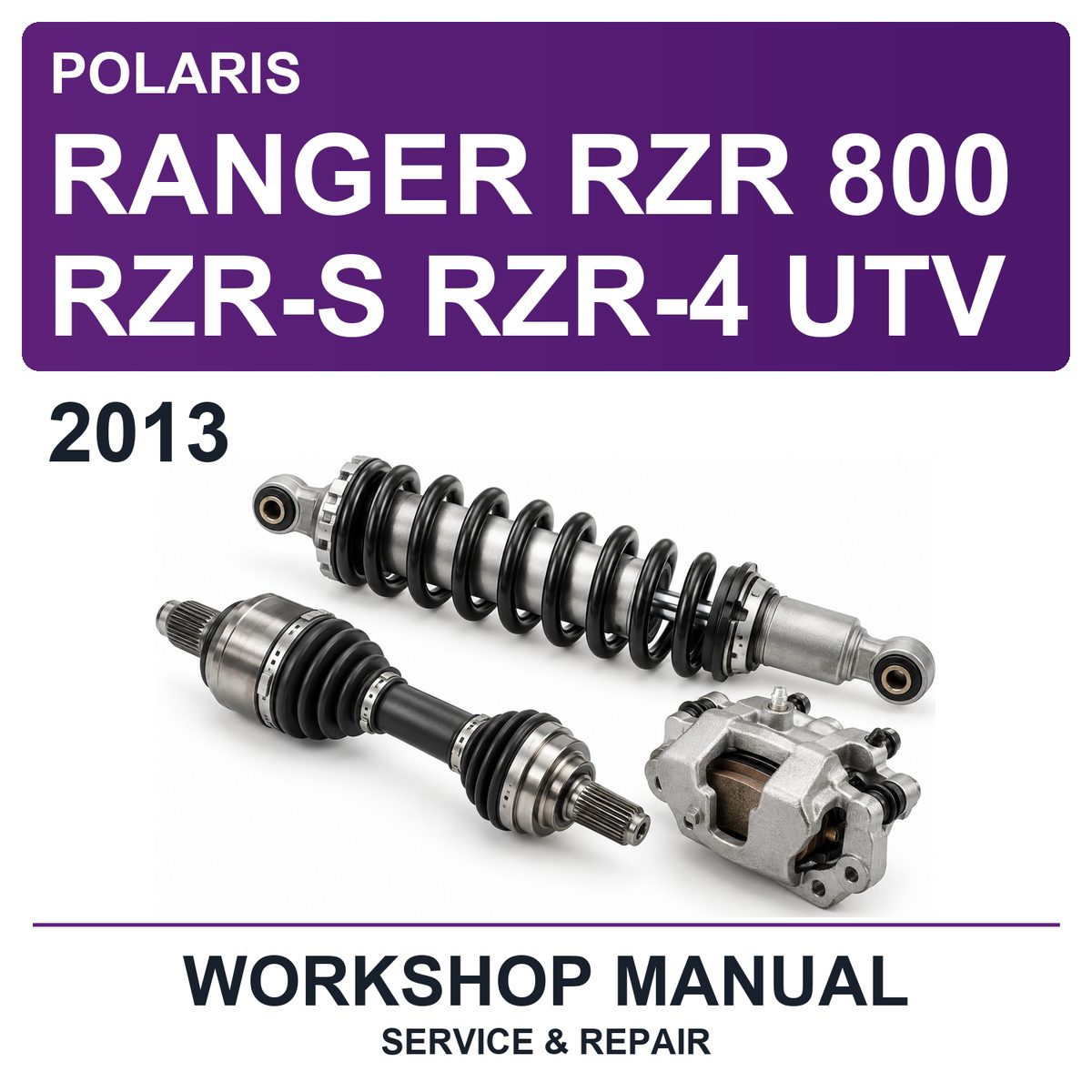 2013 Polaris Ranger RZR 800 RZR-S RZR-4 UTV Workshop Service & Repair Manual