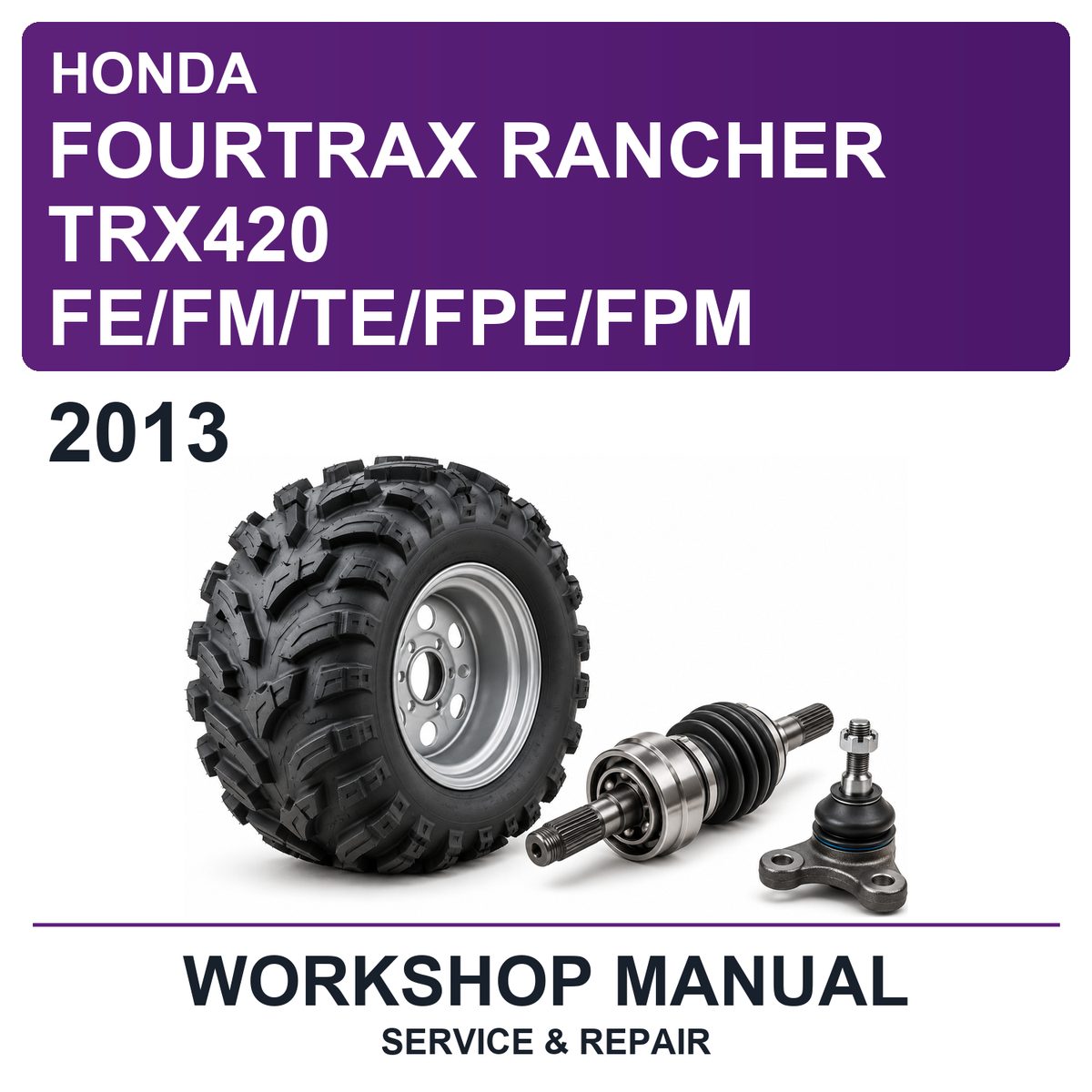 2013 Honda Fourtrax Rancher TRX420 Fe/fm/te/fpe/fpm Workshop Service & Repair Manual
