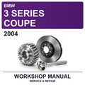 2004 BMW 3 Series Coupe Workshop Service & Repair Manual
