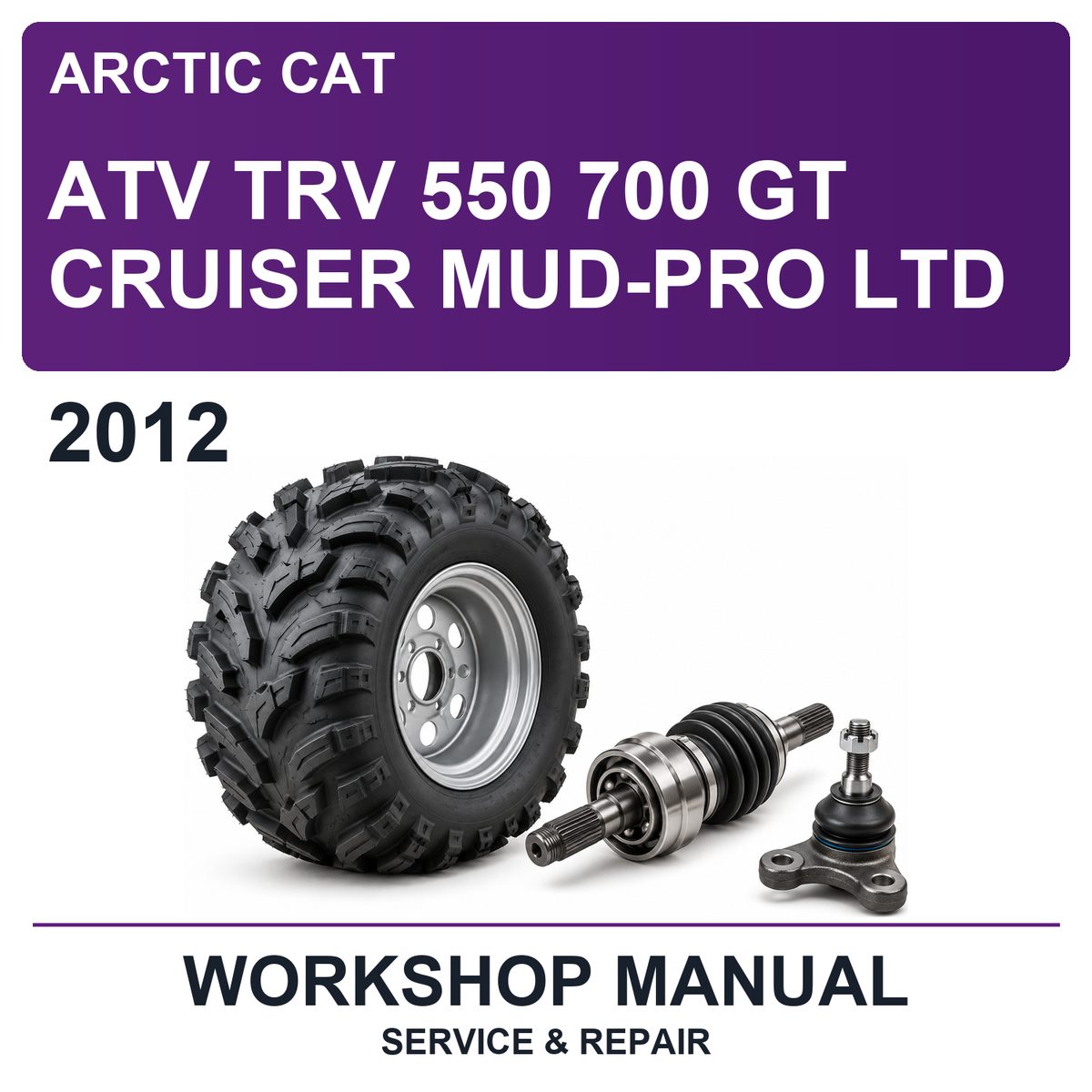 2012 Arctic Cat ATV TRV 550 700 GT Cruiser Mud-Pro LTD Workshop Service & Repair Manual