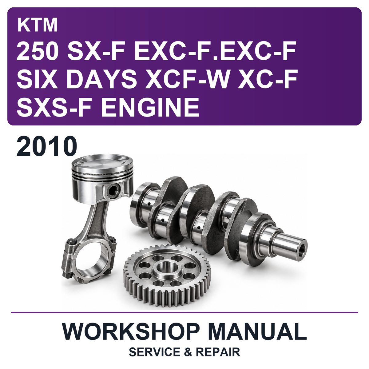 2010 KTM 250 SX-F EXC-F.exc-F SIX Days XCF-W XC-F SXS-F Engine Workshop Service & Repair Manual