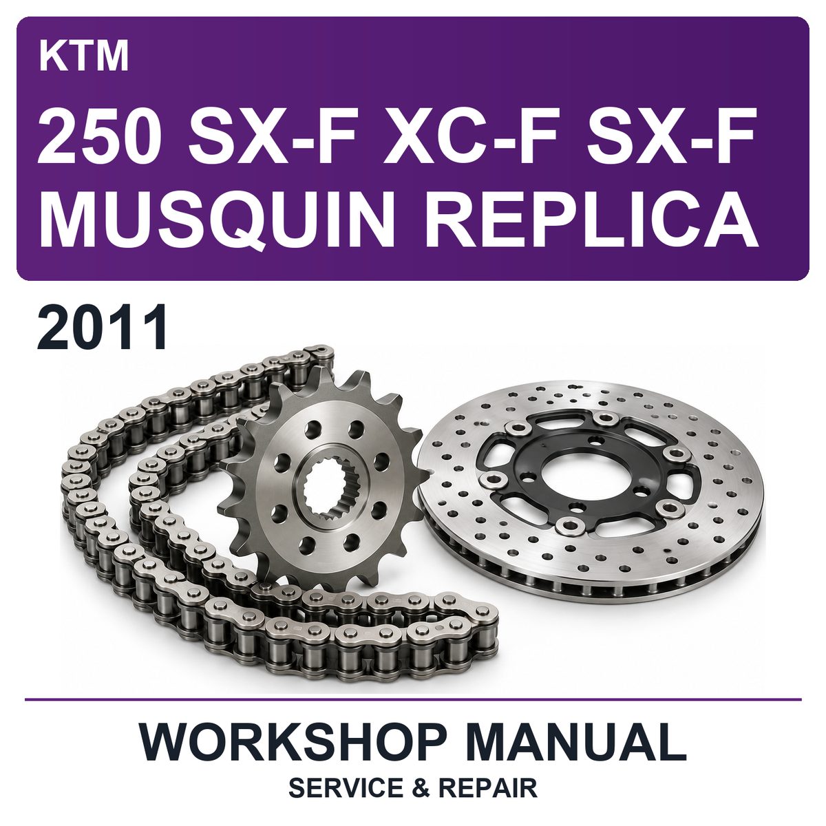 2011 KTM 250 SX-F XC-F SX-F Musquin Replica Workshop Service & Repair Manual